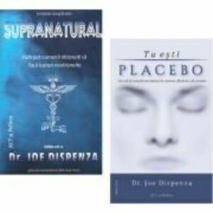Pachet 2 carti: Supranatural si Tu esti Placebo, autor Joe Dispenza imagine