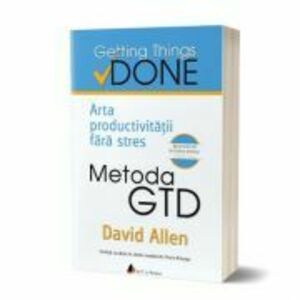 Metoda GTD. Arta productivitatii fara stres. Editia a II-a - David Allen imagine