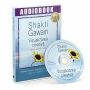 Vizualizarea creativa. Audiobook - Shakti Gawain imagine