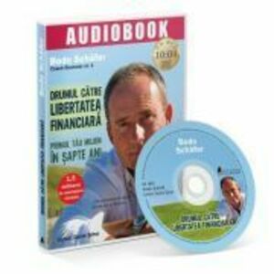 Drumul catre libertatea financiara. Audiobook - Bodo Schafer imagine