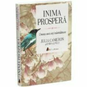 Inima prospera Ed. 2 - Julia Cameron, Emma Lively imagine