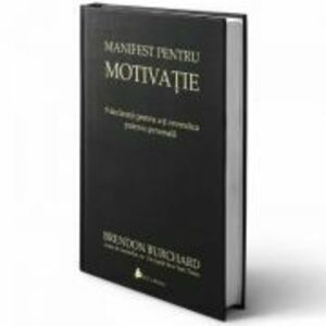 Manifest pentru motivatie. 9 declaratii pentru a-ti revendica puterea personala imagine