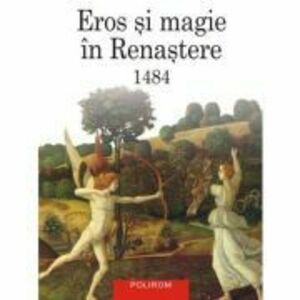 Eros si magie in Renastere. 1484 (editie noua) - Ioan Petru Culianu imagine