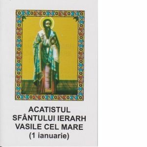 Acatistul Sfantului Ierarh Vasile cel Mare (1 ianuarie) imagine