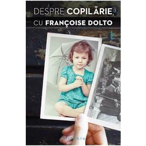 Despre copilarie | Francoise Dolto imagine