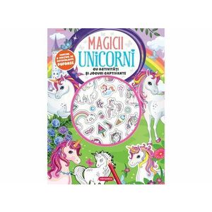 Magicii unicorni - Cu activitati si jocuri captivante imagine