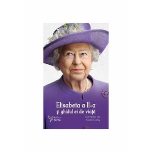 Elisabeta a II-a si ghidul ei de viata imagine