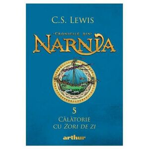 Cronicile din Narnia V. Calatorie cu Zori de zi imagine