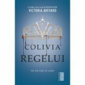 Colivia regelui | Victoria Aveyard imagine