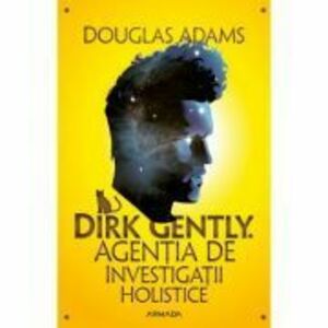 Dirk Gently. Agentia de investigatii holistice - Douglas Adams imagine