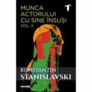 Munca actorului cu sine insusi, vol. 2 - Konstantin Sergheevici Stanislavski imagine