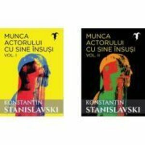 Pachet Munca actorului cu sine insusi 2 volume - Konstantin Sergheevici Stanislavski imagine