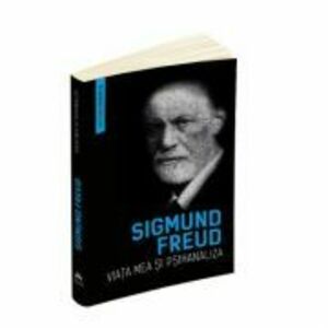 Viata mea si psihanaliza (Autobiografia) - Sigmund Freud imagine