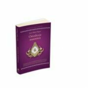 Ortodoxie Masonica. Istorie - Rituri - Doctrine imagine