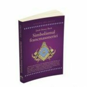Simbolismul Francmasoneriei sau Masonerie Mistica si Marile Misterii ale Antichitatii - Jirah Dewey Buck imagine