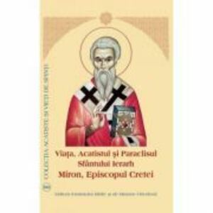 Viata, Acatistul si Paraclisul Sfantului Ierarh Miron Episcopul Cretei imagine