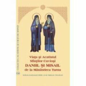 Viata si Acatistul Sfintilor Cuviosi Daniil si Misail de la Manastirea Turnu imagine