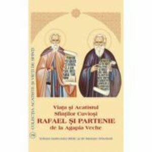 Viata si Acatistul Sfintilor Cuviosi Rafael si Partenie de la Agapia Veche imagine