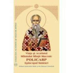 Viata si Acatistul Sfantului Sfintit Mucenic Policarp Eiscopul Smirnei - Aprobarea Sfantului Sinod imagine