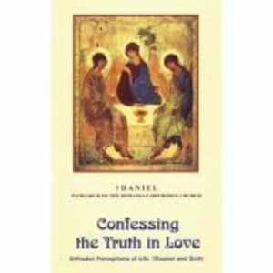 Confessing the Truth in Love - Daniel, BOR Patriarch imagine