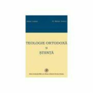 Teologie Ortodoxa si Stiinta - Adrian Lemeni imagine