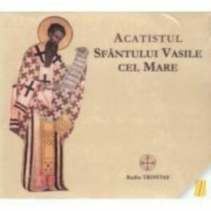 Acatistul Sfantului Vasile cel Mare. CD audio imagine