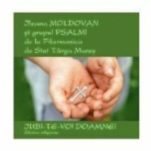 CD audio Iubi-Te-voi, Doamne! – Ileana Moldovan, Grupul Psalmi-Filarmonica Targu Mures imagine
