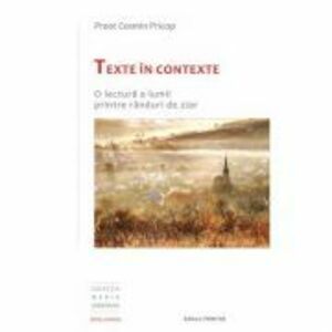 Texte in contexte: o lectura a lumii printre randuri de ziar - Cosmin Daniel Pricop imagine