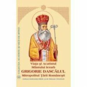 Viata si Acatistul Sfantului Ierarh Grigorie Dascalul imagine