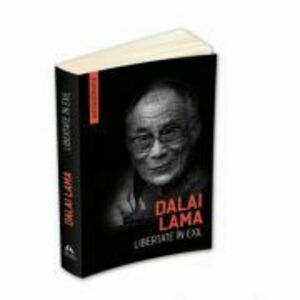Libertate in exil. Autobiografia lui Dalai Lama imagine