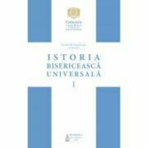 Istoria bisericeasca universala: De la intemeierea Bisericii pana la anul 1054, Volumul 1 (Editia 2) - Pr. Prof. Dr. Viorel Ionita imagine