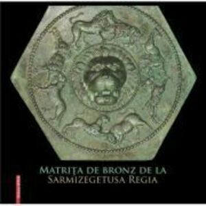 Matrita de bronz de la Sarmizegetusa Regia - Gelu A. Florea imagine
