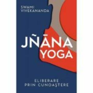 Jnana yoga. Eliberare prin cunoastere - Vivekananda Swami imagine