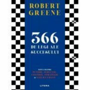 366 de legi ale succesului. Totul despre putere, seductie, control, strategie si natura umana - Robert Greene imagine