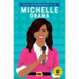 Viata extraordinara a lui Michelle Obama - Dr Sheila Kanani imagine