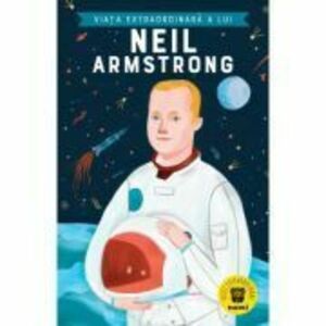 Viata extraordinara a lui Neil Armstrong - Martin Howard imagine