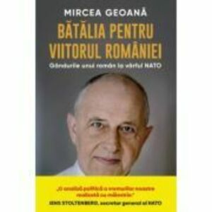 Batalia pentru viitorul Romaniei - Mircea Geoana imagine