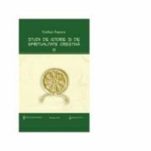 Studii de istorie si spiritualitate crestina. Volumul 2 - Prof. dr. Emilian Popescu imagine