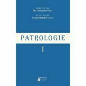 Patrologie. Volumul 1 - Arhid. Prof. Univ. Dr. Constantin Voicu imagine