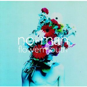 Flowermouth | No-Man imagine