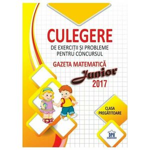 Culegere pentru concursul Gazeta Matematica Junior - Clasa pregatitoare imagine