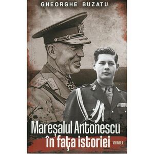 Maresalul Antonescu in fata istoriei Vol.2 imagine