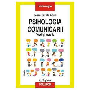 Psihologia comunicarii. Teorii si metode imagine