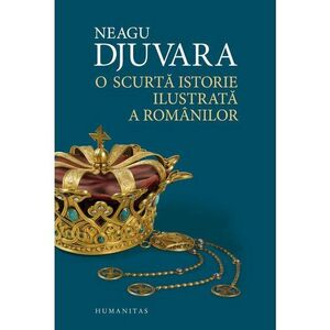 O scurta istorie ilustrata a romanilor - Djuvara Neagu imagine