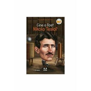 Cine a fost Nikola Tesla? imagine