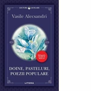 Doine, Pasteluri, Poezii Populare | Vasile Alecsandri imagine