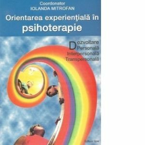 Orientarea experientiala in psihoterapie - Dezvoltare personala, interpersonala, transpersonala imagine