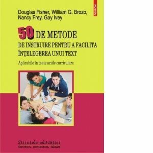 50 de metode de instruire pentru a facilita intelegerea unui text. Aplicabile in toate ariile curriculare imagine