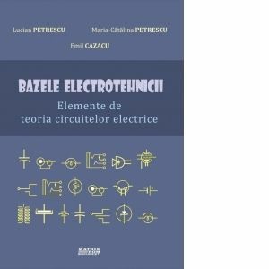 Bazele electrotehnicii. Elemente de teoria circuitelor electrice imagine