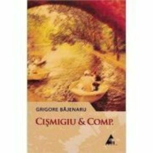 Cismigiu et Comp - Grigore Bajenaru imagine